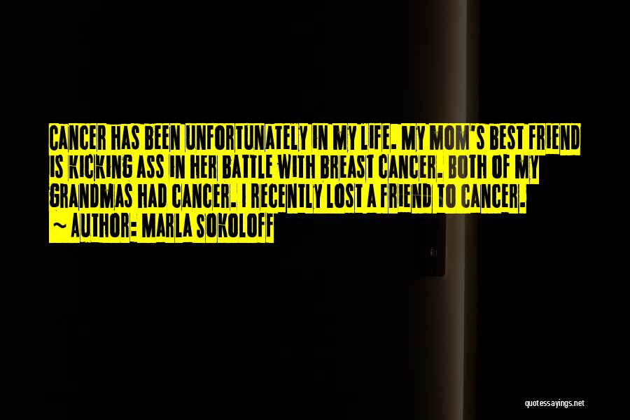 Cancer Friend Quotes By Marla Sokoloff