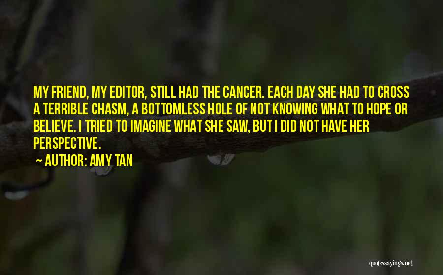 Cancer Hope Quotes By Amy Tan