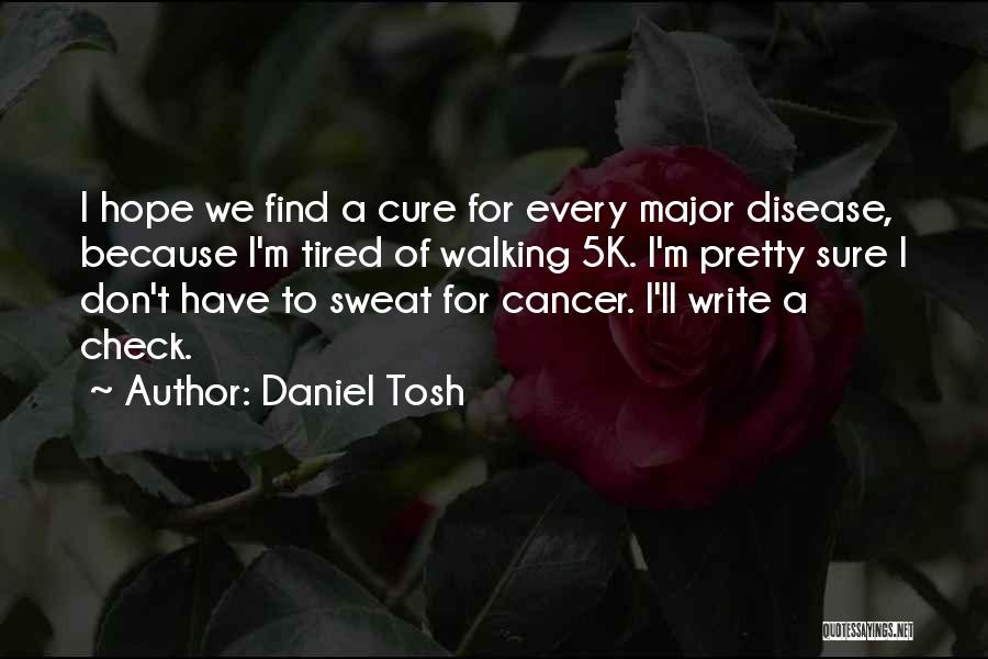 Cancer Hope Quotes By Daniel Tosh