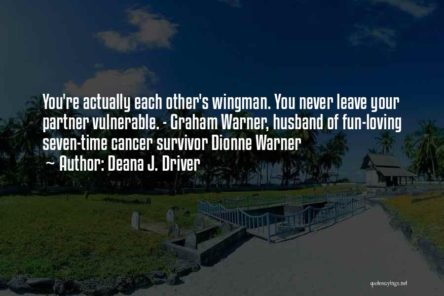 Cancer Hope Quotes By Deana J. Driver