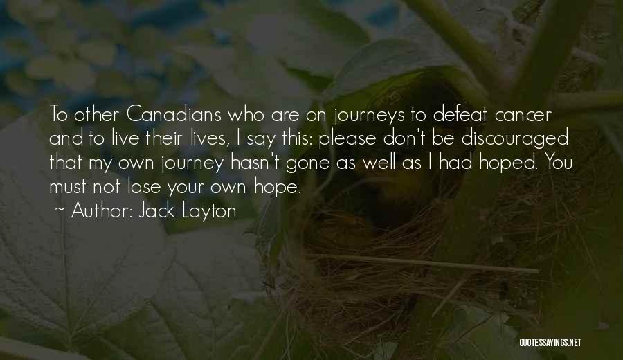 Cancer Hope Quotes By Jack Layton