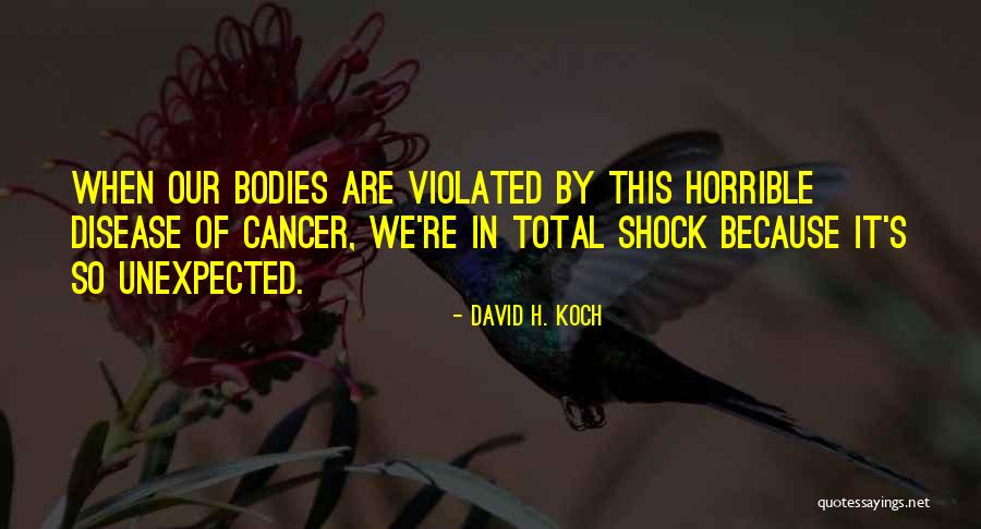 Cancer Is Horrible Quotes By David H. Koch Cancer Is Horrible Quotes By David H. Koch