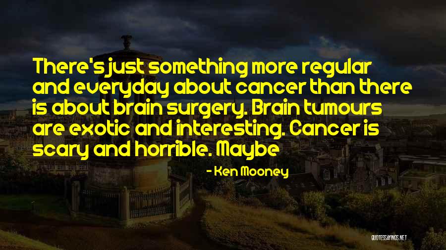 Cancer Is Horrible Quotes By Ken Mooney Cancer Is Horrible Quotes By Ken Mooney