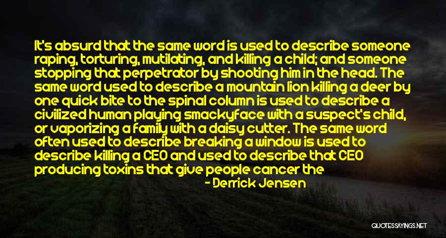 Cancer Killing Someone Quotes By Derrick Jensen