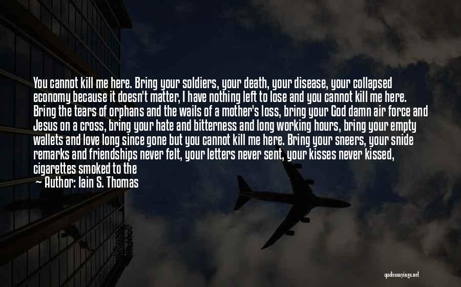 Cancer Killing Someone Quotes By Iain S. Thomas