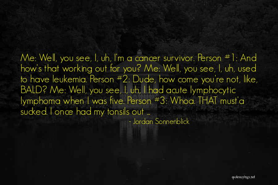 Cancer Leukemia Quotes By Jordan Sonnenblick Cancer Leukemia Quotes By Jordan Sonnenblick