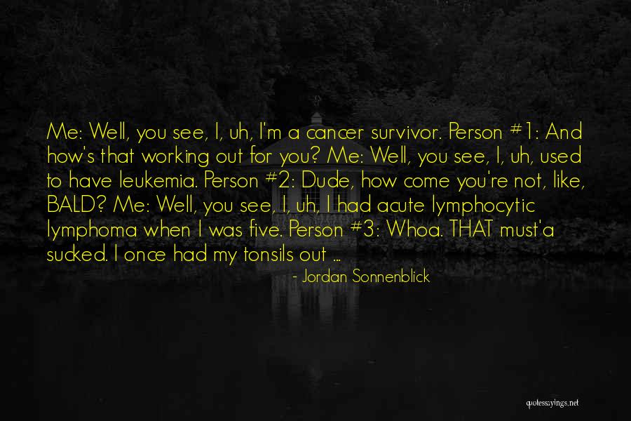 Cancer Leukemia Quotes By Jordan Sonnenblick