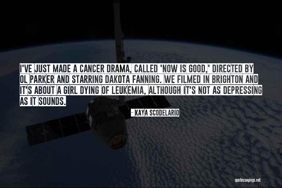 Cancer Leukemia Quotes By Kaya Scodelario Cancer Leukemia Quotes By Kaya Scodelario