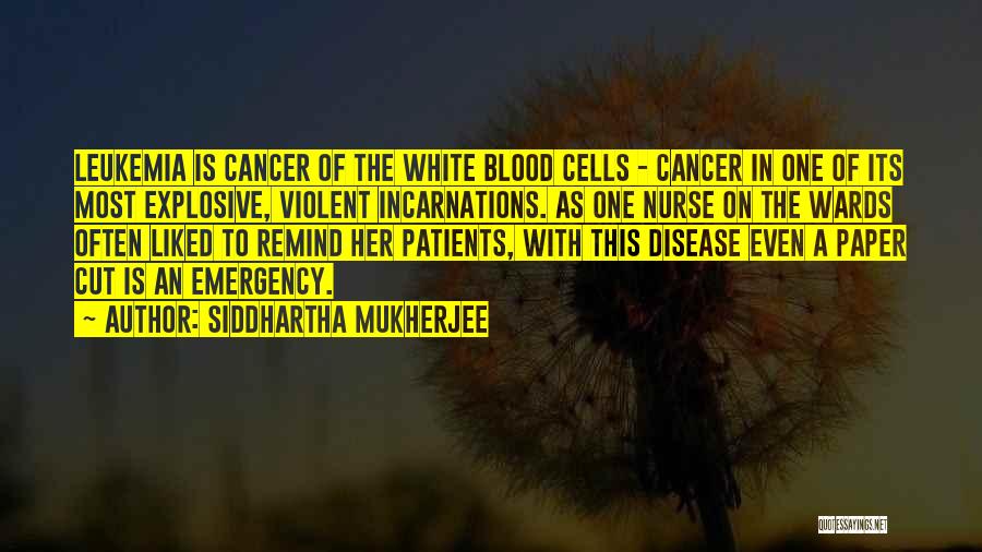 Cancer Leukemia Quotes By Siddhartha Mukherjee