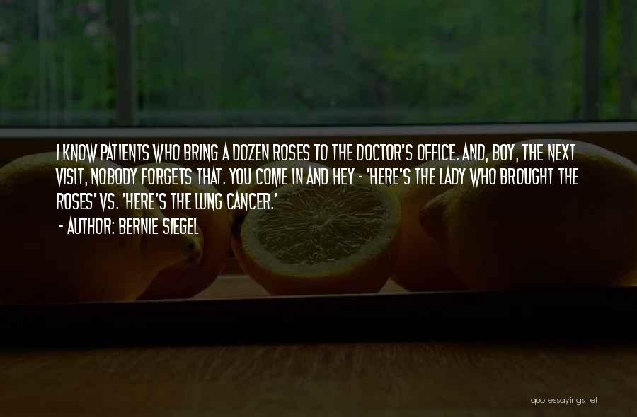 Cancer Patients Quotes By Bernie Siegel