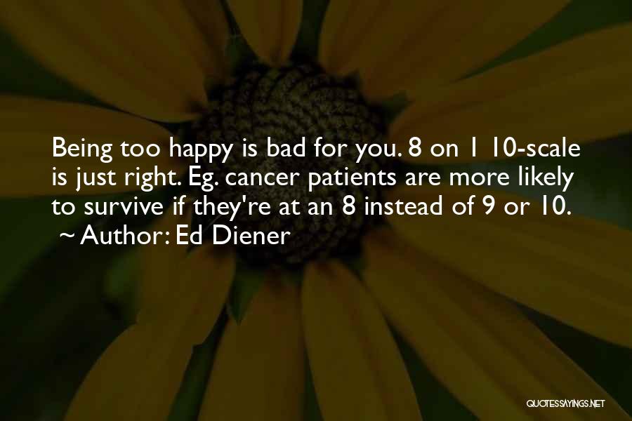 Cancer Patients Quotes By Ed Diener