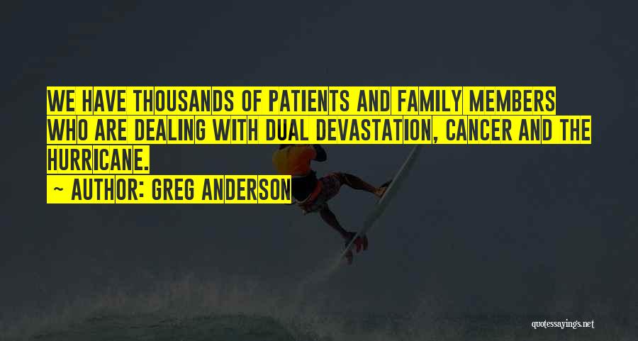 Cancer Patients Quotes By Greg Anderson