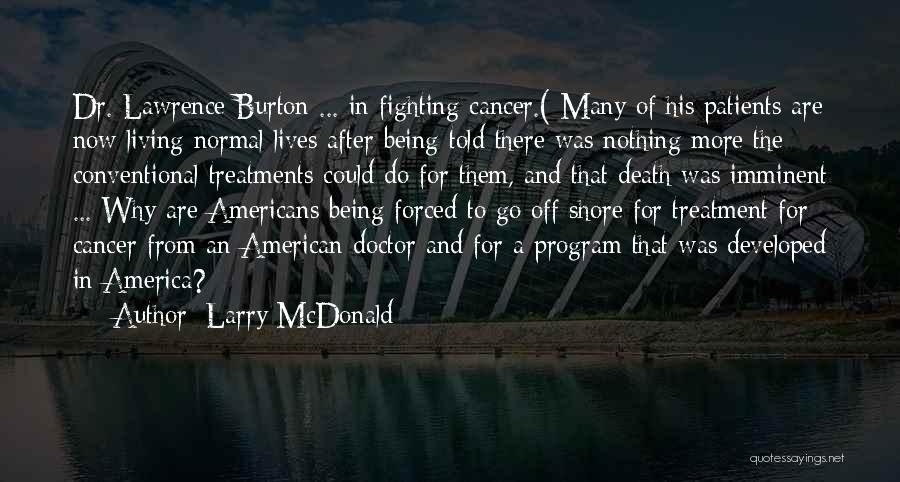 Cancer Patients Quotes By Larry McDonald