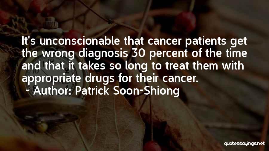 Cancer Patients Quotes By Patrick Soon-Shiong