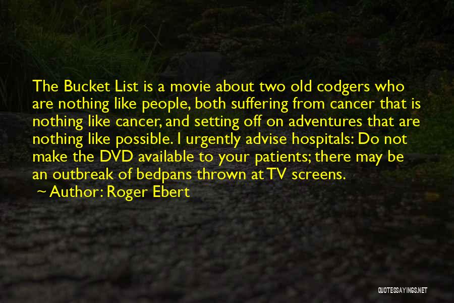 Cancer Patients Quotes By Roger Ebert