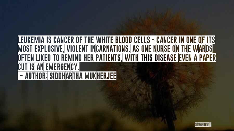 Cancer Patients Quotes By Siddhartha Mukherjee