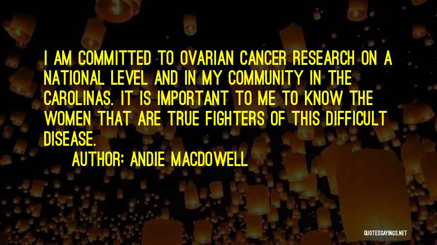 Cancer Quotes By Andie MacDowell