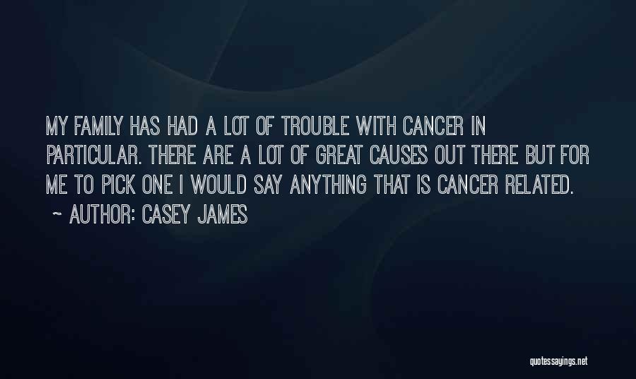 Cancer Quotes By Casey James