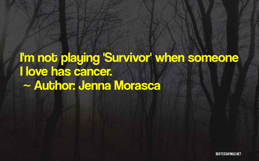 Cancer Quotes By Jenna Morasca