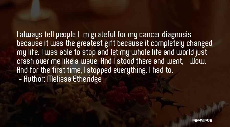 Cancer Quotes By Melissa Etheridge