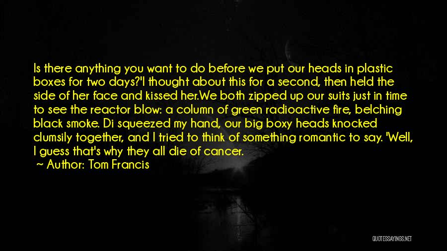 Cancer Quotes By Tom Francis