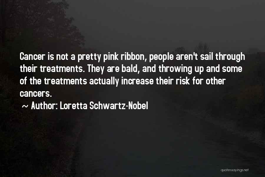 Cancer Ribbon Quotes By Loretta Schwartz-Nobel