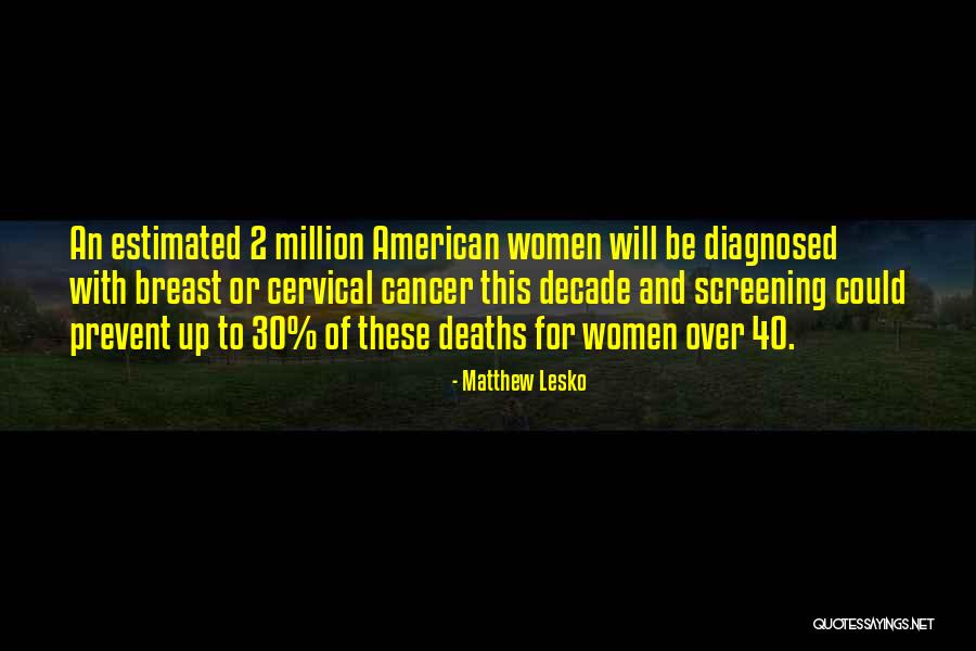 Cancer Screening Quotes By Matthew Lesko Cancer Screening Quotes By Matthew Lesko