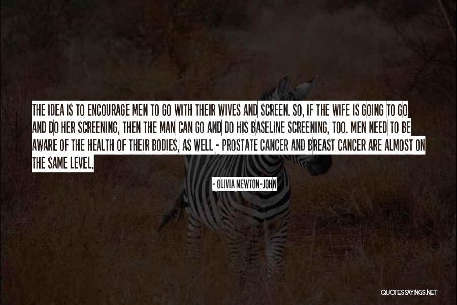 Cancer Screening Quotes By Olivia Newton-John Cancer Screening Quotes By Olivia Newton-John