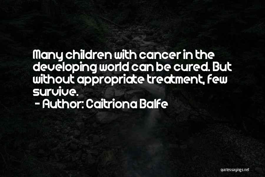 Cancer Survive Quotes By Caitriona Balfe