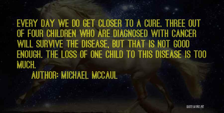 Cancer Survive Quotes By Michael McCaul