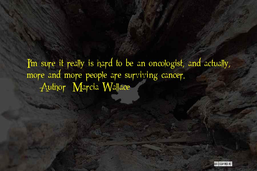 Cancer Surviving Quotes By Marcia Wallace