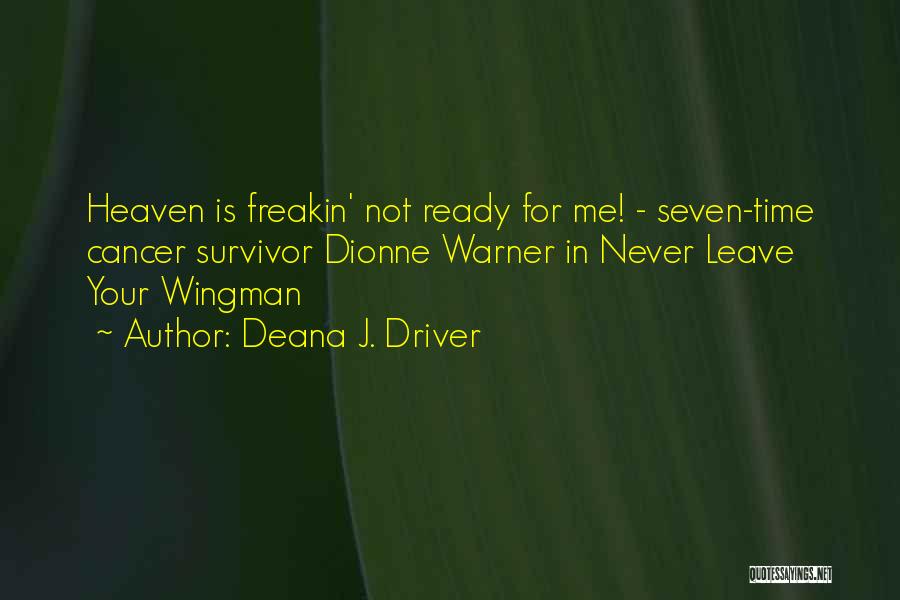 Cancer Survivor Quotes By Deana J. Driver