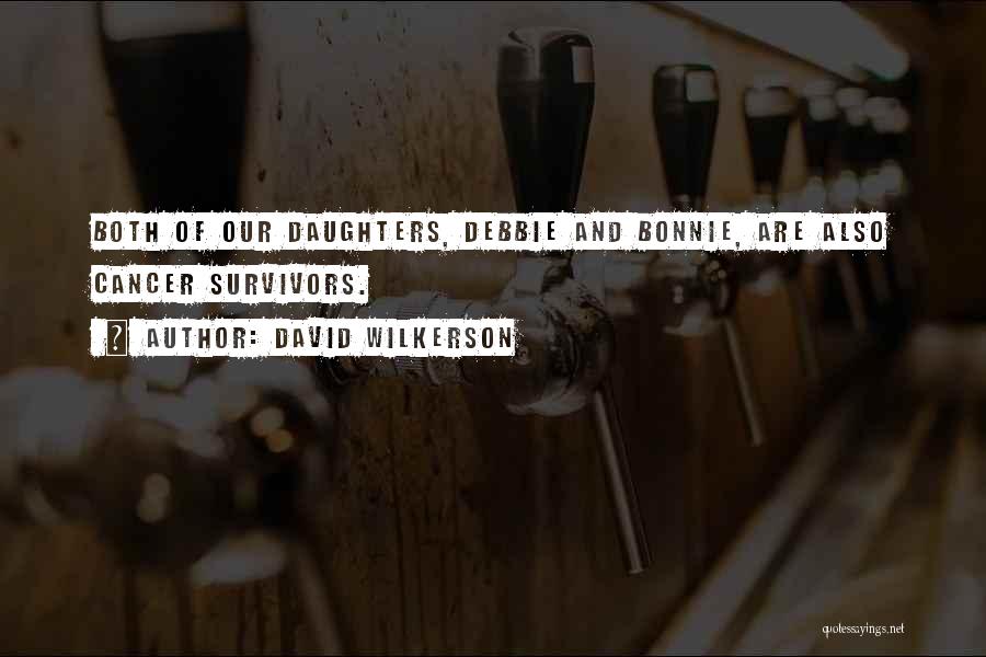 Cancer Survivors Quotes By David Wilkerson