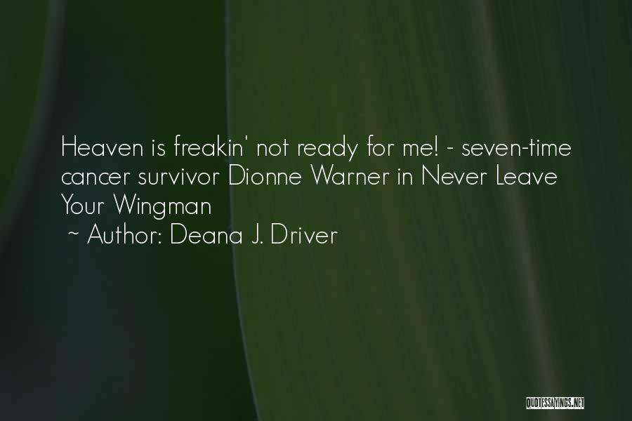 Cancer Survivors Quotes By Deana J. Driver