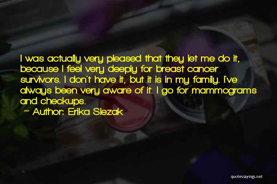 Cancer Survivors Quotes By Erika Slezak