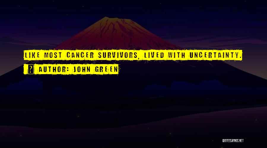 Cancer Survivors Quotes By John Green