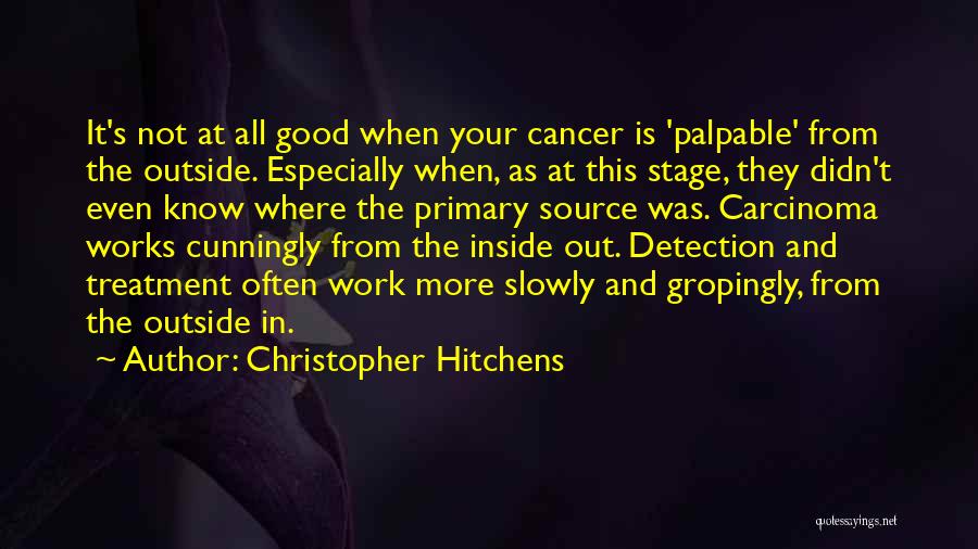 Cancer Treatment Quotes By Christopher Hitchens