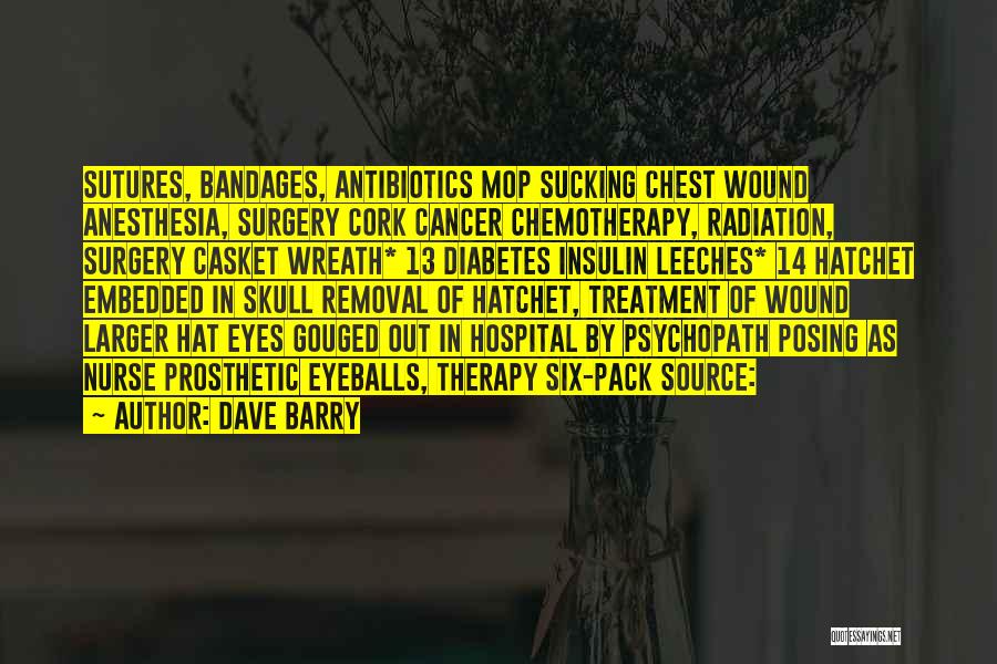 Cancer Treatment Quotes By Dave Barry