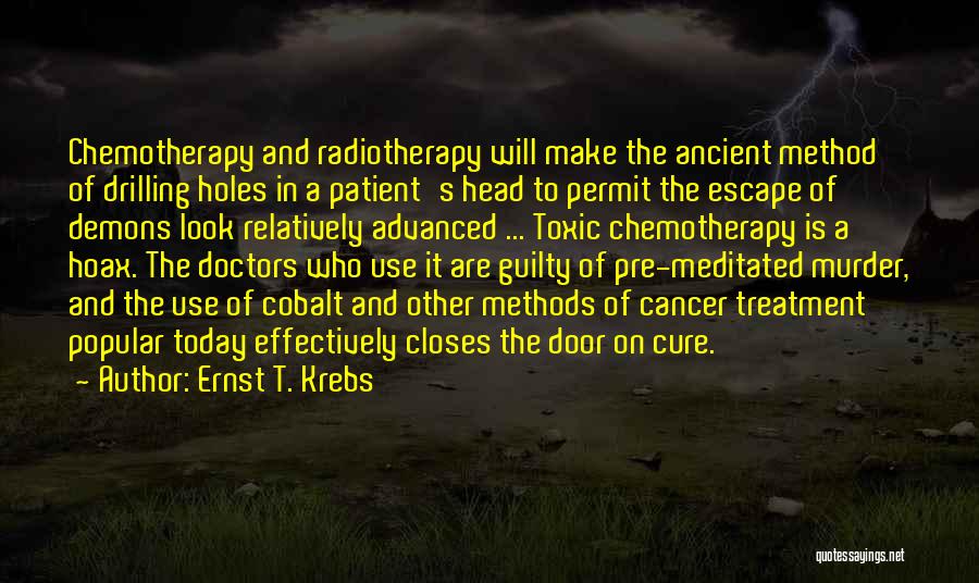 Cancer Treatment Quotes By Ernst T. Krebs