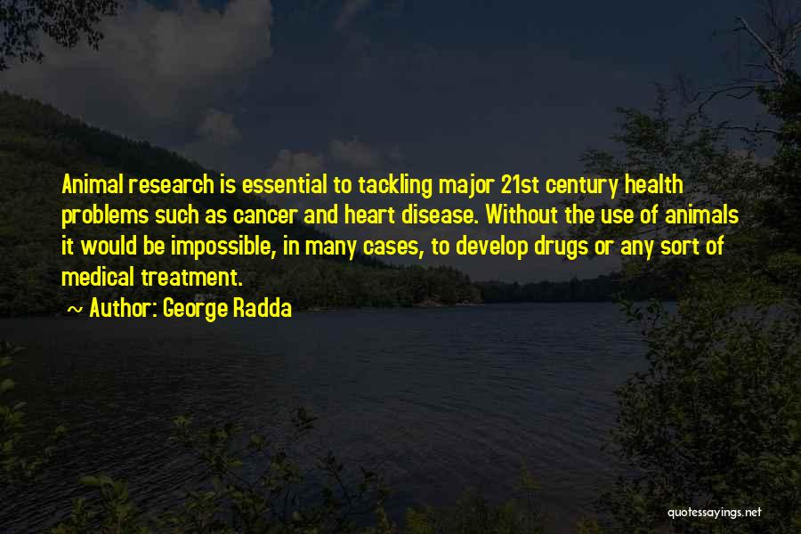 Cancer Treatment Quotes By George Radda