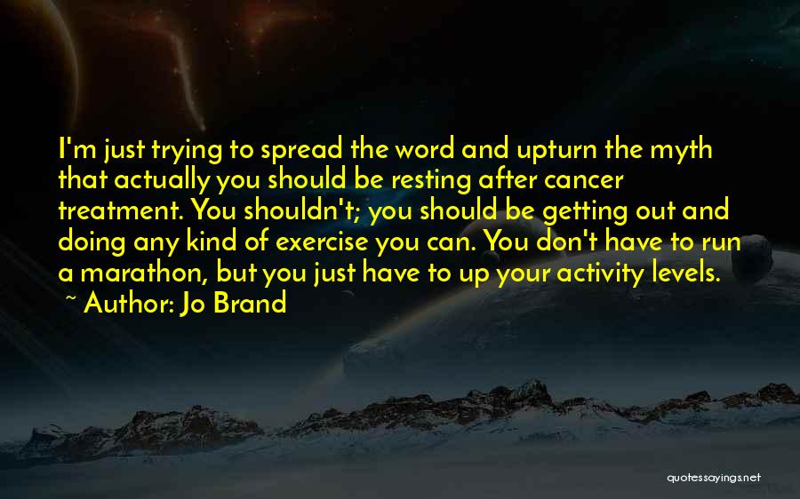 Cancer Treatment Quotes By Jo Brand