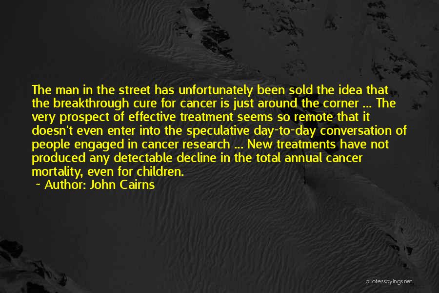 Cancer Treatment Quotes By John Cairns