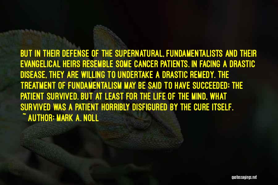Cancer Treatment Quotes By Mark A. Noll