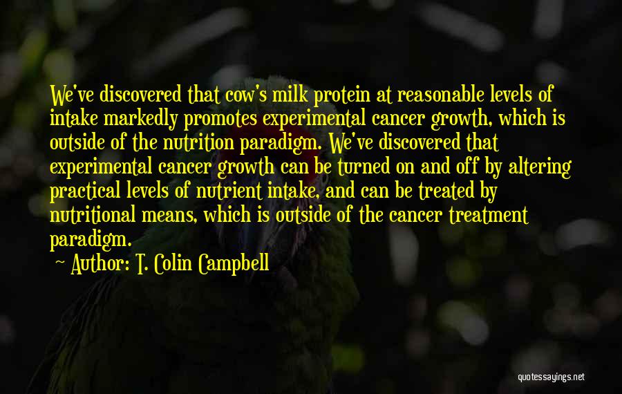 Cancer Treatment Quotes By T. Colin Campbell