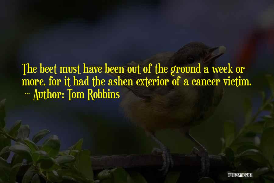 Cancer Victim Quotes By Tom Robbins