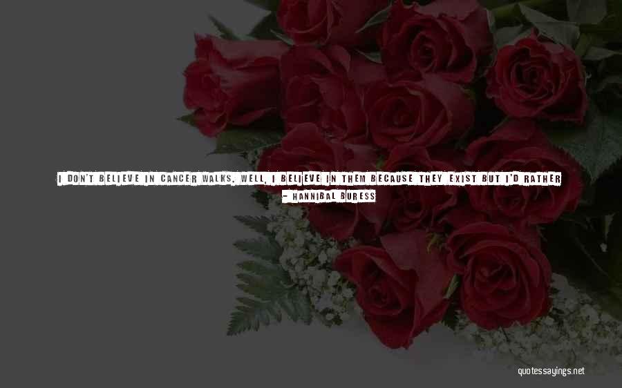Cancer Walk Quotes By Hannibal Buress Cancer Walk Quotes By Hannibal Buress