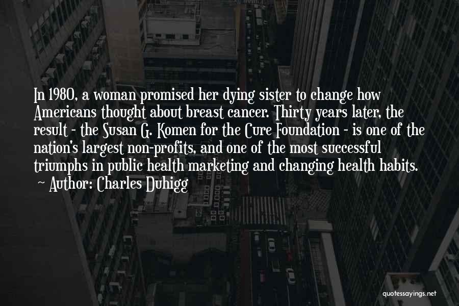 Cancer Woman Quotes By Charles Duhigg