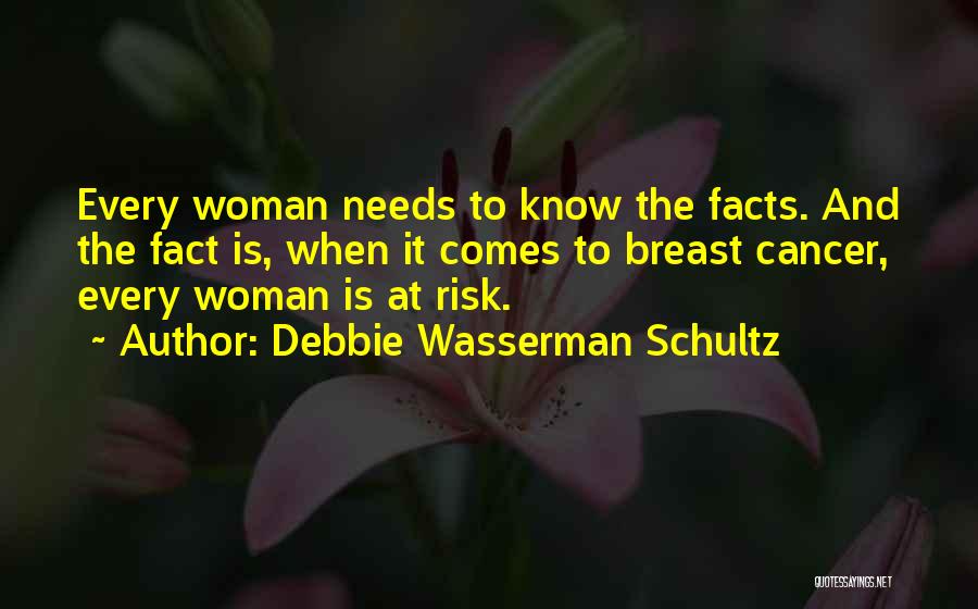 Cancer Woman Quotes By Debbie Wasserman Schultz