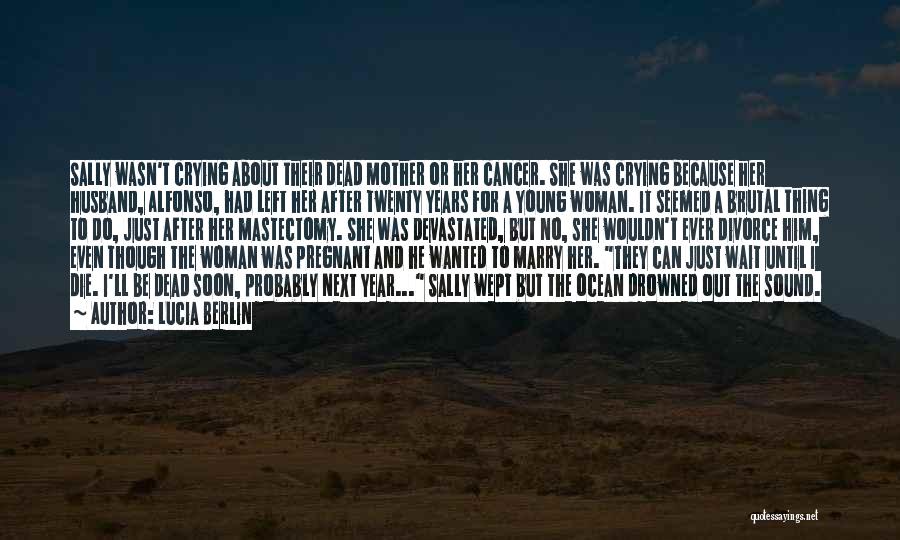 Cancer Woman Quotes By Lucia Berlin