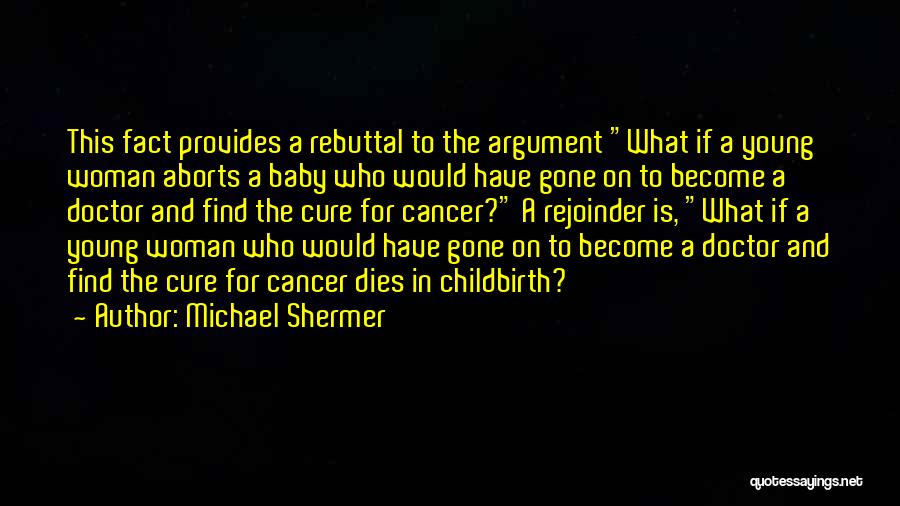 Cancer Woman Quotes By Michael Shermer